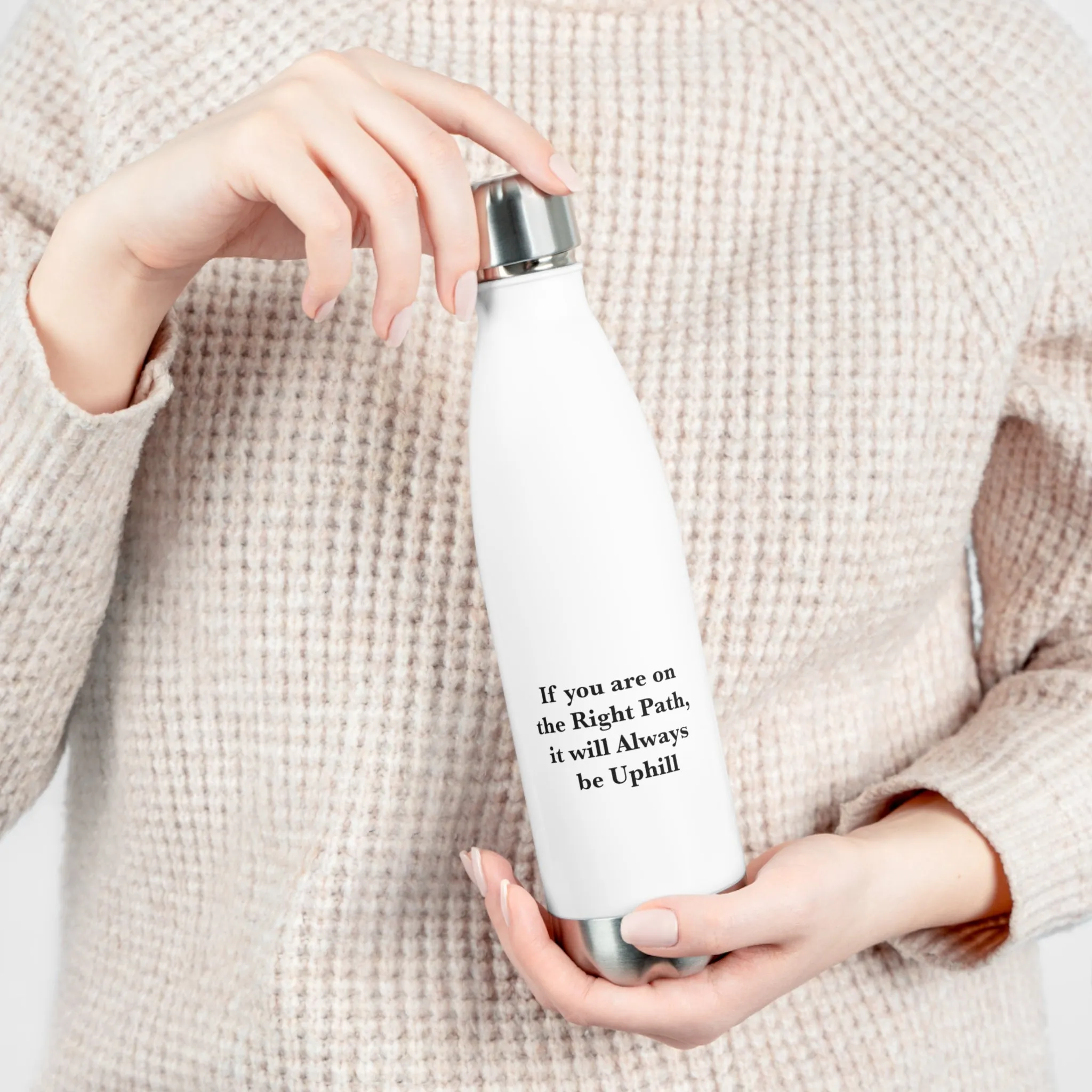 If You are on the Right Path it will Always be Uphill 20oz Insulated Bottle
